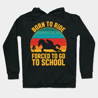 Born To Ride Forced To Go To School Hoodie